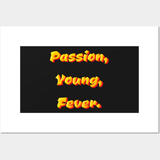 Passion, Young, Fever Posters and Art